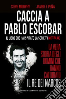 Caccia a Pablo Escobar. E-book. Formato EPUB ebook di Steve Murphy