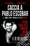 Caccia a Pablo Escobar. E-book. Formato EPUB ebook