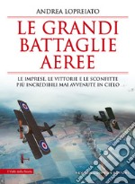 Le grandi battaglie aeree. E-book. Formato EPUB