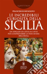 Le incredibili curiosità della Sicilia. E-book. Formato EPUB