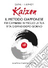 Kaizen. Il metodo giapponese per cambiare in meglio la tua vita giorno dopo giorno. E-book. Formato EPUB ebook di Sarah Harvey