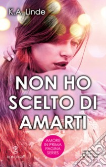 Non ho scelto di amarti. E-book. Formato EPUB ebook di K.A. Linde