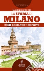 La storia di Milano in 501 domande e risposte. E-book. Formato EPUB