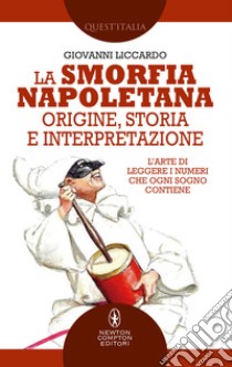 La smorfia napoletana: origine, storia e interpretazione. E-book. Formato EPUB ebook di Giovanni Liccardo