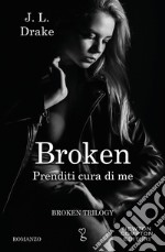 Broken. Prenditi cura di me. E-book. Formato EPUB ebook