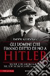 Gli uomini che hanno detto di no a Hitler. E-book. Formato EPUB ebook di Paddy Ashdown