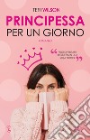 Principessa per un giorno. E-book. Formato EPUB ebook