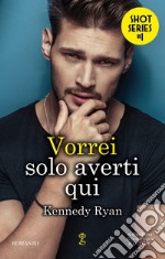 Vorrei solo averti qui . E-book. Formato EPUB ebook