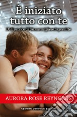 È iniziato tutto con te. E-book. Formato EPUB ebook