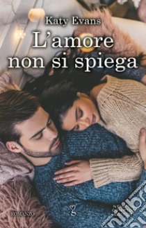 L'amore non si spiega. E-book. Formato EPUB ebook di Katy Evans