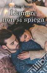 L&apos;amore non si spiega. E-book. Formato EPUB ebook