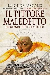 Il pittore maledetto. E-book. Formato EPUB ebook di Luigi De Pascalis