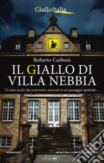 Il giallo di Villa Nebbia. E-book. Formato EPUB ebook di Roberto Carboni