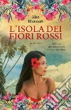 L'isola dei fiori rossi. E-book. Formato EPUB ebook di Alan Brennert