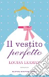 Il vestito perfetto. E-book. Formato EPUB ebook di Louisa Leaman