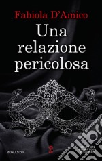 Una relazione pericolosa. E-book. Formato EPUB