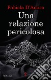 Una relazione pericolosa. E-book. Formato EPUB ebook