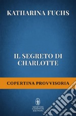 Il segreto di Charlotte. E-book. Formato EPUB ebook