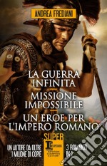 La guerra infinita - Missione impossibile - Un eroe per l&apos;impero romano. E-book. Formato EPUB ebook