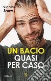 Un bacio quasi per caso. E-book. Formato EPUB ebook