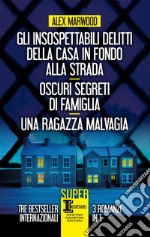 Gli insospettabili delitti della casa in fondo alla strada - Oscuri segreti di famiglia - Una ragazza malvagia. E-book. Formato EPUB ebook