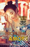 Tutti i problemi dell'amore. E-book. Formato EPUB ebook
