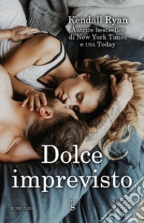 Dolce imprevisto. E-book. Formato EPUB ebook di Kendall Ryan