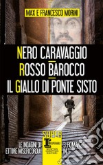 Nero Caravaggio - Rosso Barocco - Il giallo di Ponte Sisto. E-book. Formato EPUB ebook