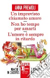 Un imprevisto chiamato amore - Non ho tempo per amarti - L'amore è sempre in ritardo. E-book. Formato EPUB ebook