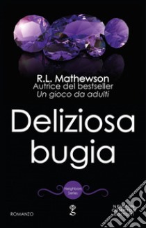 Deliziosa bugia. E-book. Formato EPUB ebook di R.L. Mathewson