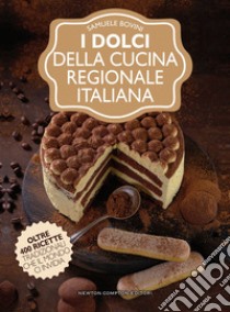 I dolci della cucina regionale italiana. E-book. Formato EPUB ebook di Samuele Bovini