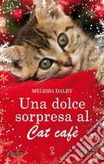 Una dolce sorpresa al Cat Cafè. E-book. Formato EPUB