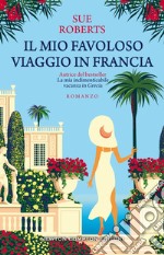 Il mio favoloso viaggio in Francia. E-book. Formato EPUB ebook