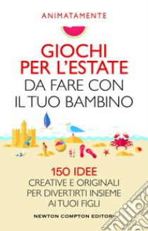 Giochi per l'estate da fare con il tuo bambino. E-book. Formato EPUB ebook di Animatamente