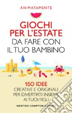 Giochi per l&apos;estate da fare con il tuo bambino. E-book. Formato EPUB ebook