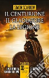 Il centurione - Il gladiatore - La legione. E-book. Formato EPUB ebook