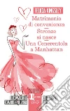 Matrimonio di convenienza - Stronze si nasce - Una Cenerentola a Manhattan. E-book. Formato EPUB ebook di Felicia Kingsley