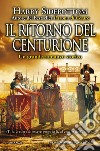 Il ritorno del centurione. E-book. Formato EPUB ebook