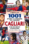 1001 storie e curiosità sul grande Cagliari che dovresti conoscere. E-book. Formato EPUB ebook