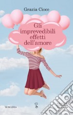 Gli imprevedibili effetti dell'amore. E-book. Formato EPUB ebook