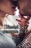 Dimmi per sempre di sì. E-book. Formato EPUB ebook