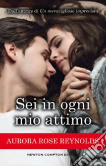 Sei in ogni mio attimo. E-book. Formato EPUB ebook di Aurora Rose Reynolds