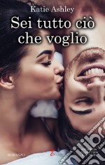 Sei tutto ciò che voglio. E-book. Formato EPUB ebook