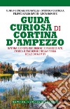 Guida curiosa di Cortina D'Ampezzo. E-book. Formato EPUB ebook di Luca Barone