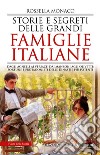 Storie e segreti delle grandi famiglie italiane. E-book. Formato EPUB ebook