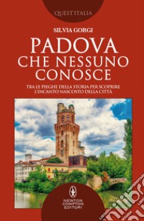 Padova che nessuno conosce. E-book. Formato EPUB ebook di Silvia Gorgi