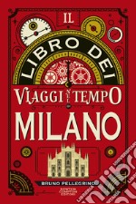 Il libro dei viaggi nel tempo di Milano. E-book. Formato EPUB ebook