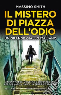 Il mistero di piazza dell'Odio. E-book. Formato EPUB ebook di Massimo Smith