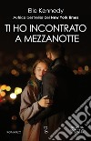 Ti ho incontrato a mezzanotte. E-book. Formato EPUB ebook