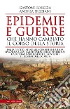 Epidemie e guerre che hanno cambiato il corso della storia. E-book. Formato EPUB ebook